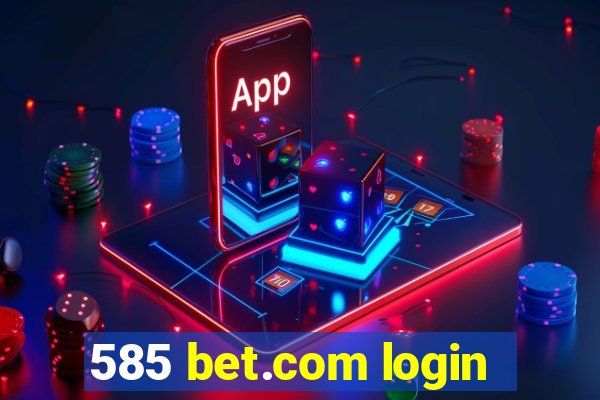 585 bet.com login